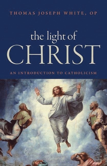 Thomas Joseph White - Light of Christ, Häftad