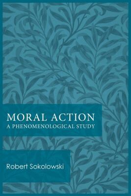 Robert Sokolowski - Moral Action, Häftad