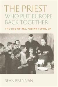 bokomslag The Priest Who Put Europe Back Together