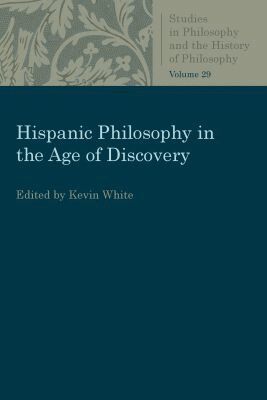 Kevin White - Hispanic Philosophy in the Age of Discovery, Häftad