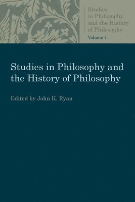 John K. Ryan, John K Ryan - Studies in Philosophy and the History of Philosophy Volume 4, Häftad