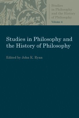 Studies in Philosophy and the History of Philosophy Volume 4 1