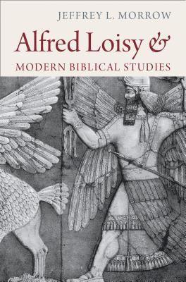 Alfred Loisy and Modern Biblical Studies 1