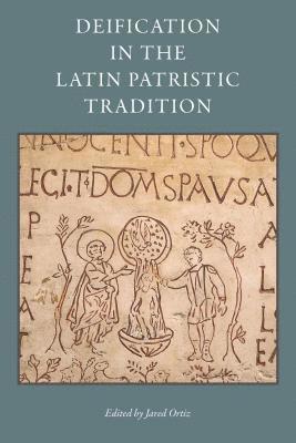 Deification in the Latin Patristic Tradition 1