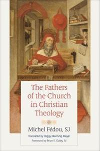 bokomslag The Fathers of the Church in Christian Theology