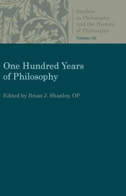 Brian J. Shanley - One Hundred Years of Philosophy, Häftad