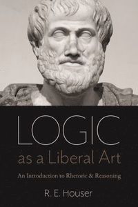 bokomslag Logic As a Liberal Art