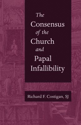 bokomslag Consensus of the Church and Papal Infallibility