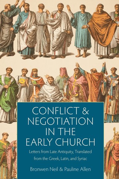 Bronwen Neil, Pauline Allen - Conflict and Negotiation in the Early Church, Inbunden