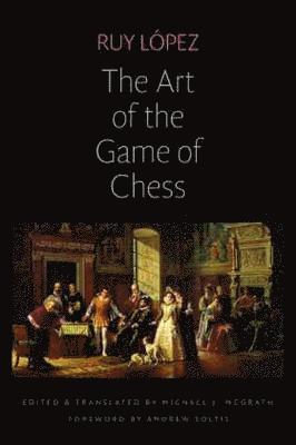 Ruy López - Art of the Game of Chess, Häftad. Tillgänglighet: Lägg i varukorg