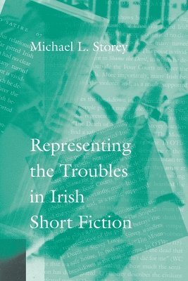 Michael L. Storey, Michael L Storey - Representing the Troubles in Irish Short Fiction, Häftad