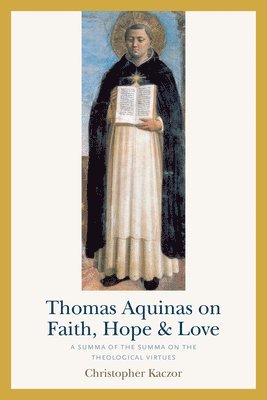 bokomslag Thomas Aquinas on Faith, Hope, and Love