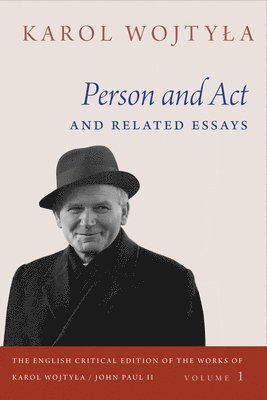 Karol Wojtyla - Person and Act and Related Essays, Inbunden