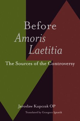 OP Kupczak - Before Amoris Laetitia, Inbunden