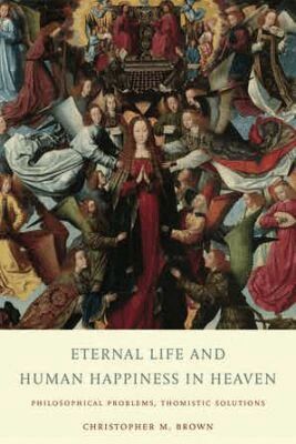 Christopher M. Brown - Eternal Life and Human Happiness in Heaven, Inbunden
