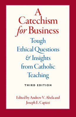 Andrew V. Abela, Joseph E. Capizzi, Andrew Abela, Joseph Capizzi - Catechism for Business, Häftad