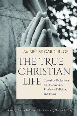 Ambroise OP Gardeil - True Christian Life, Häftad