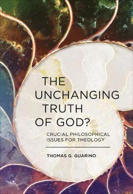 The Unchanging Truth of God? 1