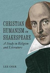 bokomslag Christian Humanism in Shakespeare