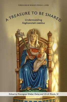 Bishop Steven J. Lopes, Cardinal Luis Ladaria, Walter Oxley, Ulrich Rhode, Rhode Sj Ulrich - Treasure to Be Shared, Häftad