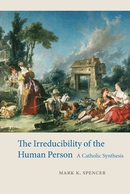 The Irreducibility of the Human Person 1