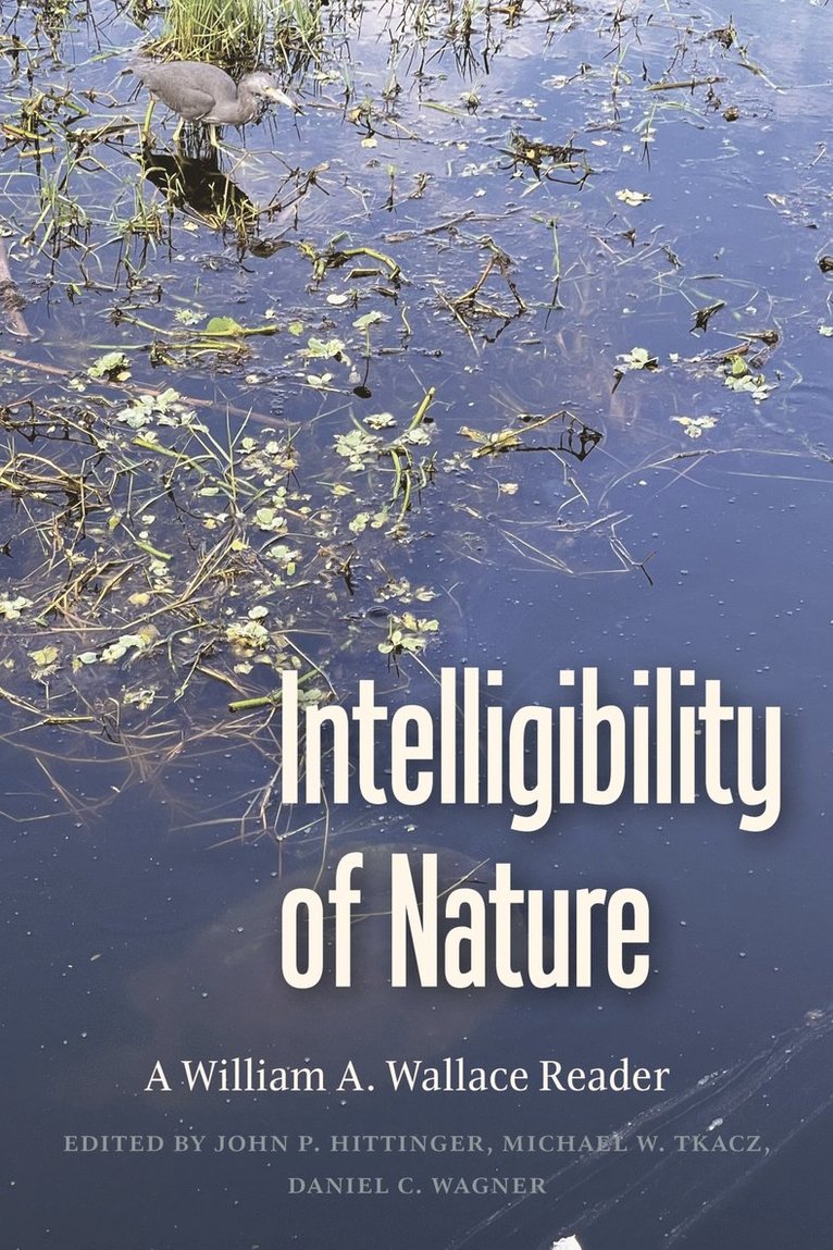 William A. Wallace, Op William Wallace, John P. Hittinger, Michael W. Tkacz, Daniel W. Wagner, John P Hittinger, Michael W Tkacz - Intelligibility of Nature, Häftad