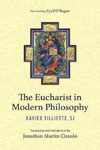 bokomslag The Eucharist in Modern Philosophy