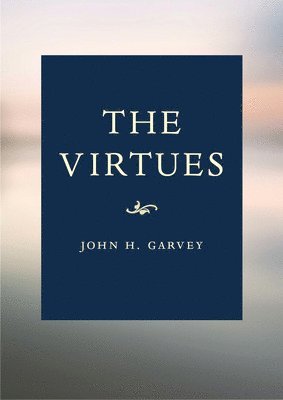 John H. Garvey, John Garvey - Virtues, Häftad