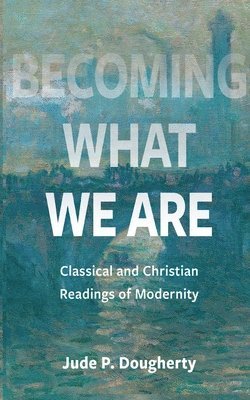 Becoming What We Are 1