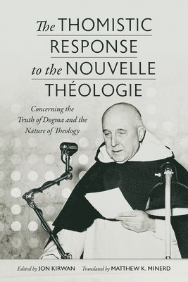 Jon Kirwan - Thomistic Response to the Nouvelle Theologie, Häftad