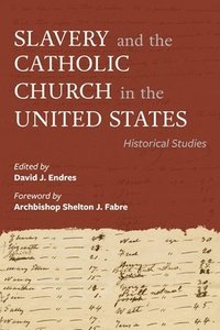 bokomslag Slavery and the Catholic Church in the United States
