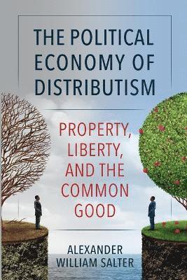 Alexander William Salter - Political Economy of Distributism, Häftad