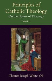 bokomslag Principles of Catholic Theology, Book 1