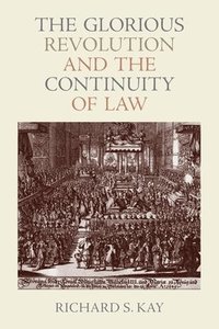 bokomslag The Glorious Revolution and the Continuity of Law