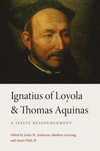 bokomslag Ignatius of Loyola and Thomas Aquinas