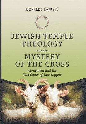 Jewish Temple Theology and the Mystery of the Cross 1