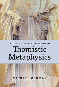 bokomslag A Contemporary Introduction to Thomistic Metaphysics