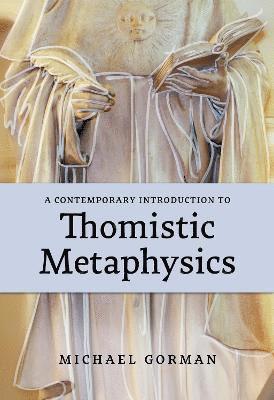 A Contemporary Introduction to Thomistic Metaphysics 1