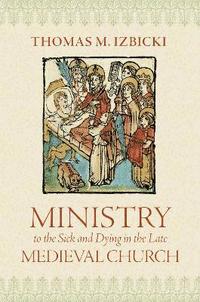 bokomslag Ministry to the Sick and Dying in the Late Medieval Church