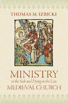 Ministry to the Sick and Dying in the Late Medieval Church 1