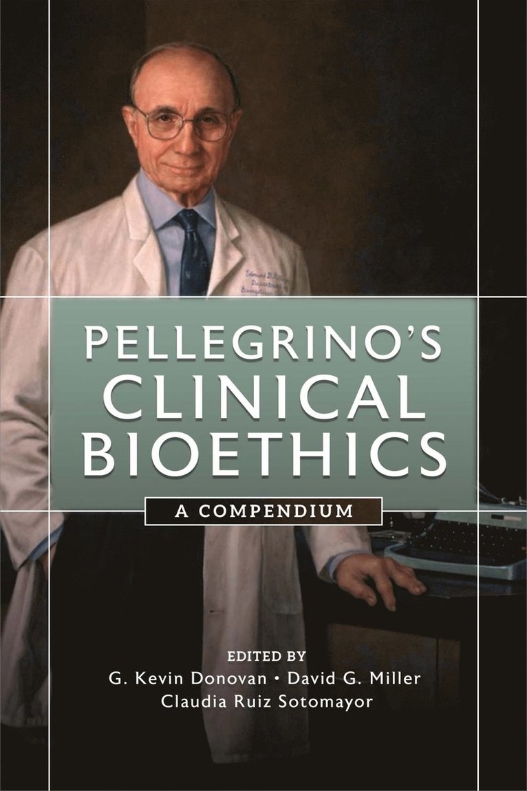 Edmund D. Pellegrino, Edmund D Pellegrino, G. Kevin Donovan, David G. Miller, Claudia Ruiz Sotomayor, G Kevin Donovan, David G Miller - Pellegrino's Clinical Bioethics, Häftad