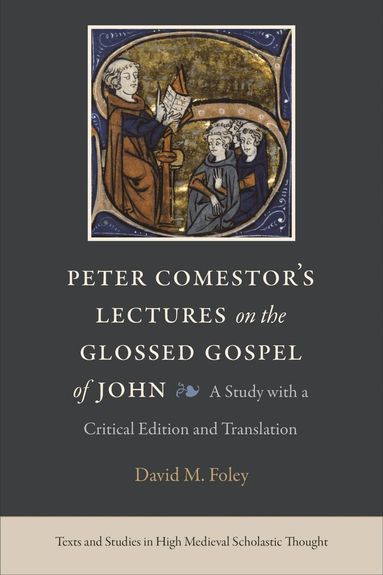 Peter Comestor - Peter Comestor's Lectures on the Glossed Gospel of John, Inbunden