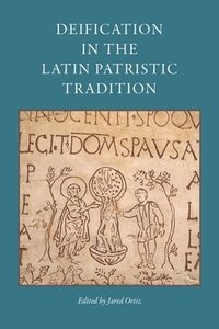 bokomslag Deification in the Latin Patristic Tradition