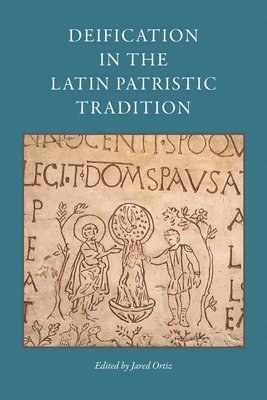 Deification in the Latin Patristic Tradition 1