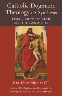 bokomslag Catholic Dogmatic Theology: A Synthesis Book 3