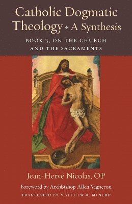 Catholic Dogmatic Theology: a Synthesis Book 3