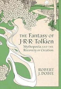 bokomslag The Fantasy of J.R.R. Tolkien