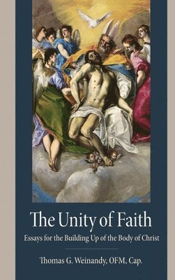 Thomas G. Weinandy, Thomas G Weinandy - Unity of Faith, Inbunden
