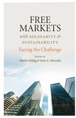 Free Markets with Sustainability and Solidarity 1