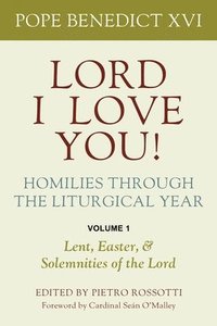 bokomslag Lord, I Love You! Homilies Through the Liturgical Year